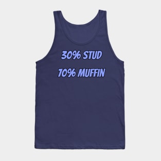 30% Stud 70% Muffin Tank Top